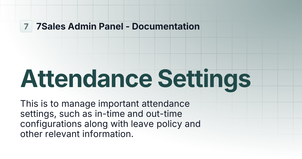 Attendance Settings | 7Sales Admin Panel - Documentation